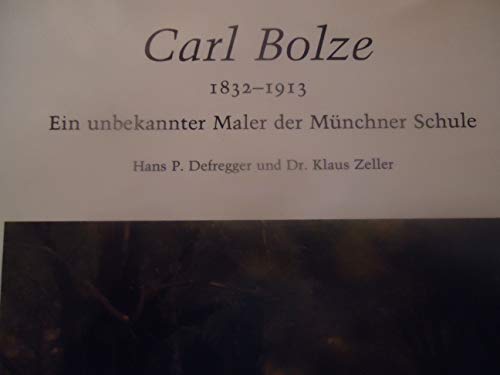 9783980104104: Carl Bolze 1832-1913. Ein unbekannter Maler der Mnchner Schule