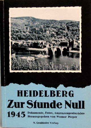 9783980116404: Heidelberg zur Stunde Null 1945