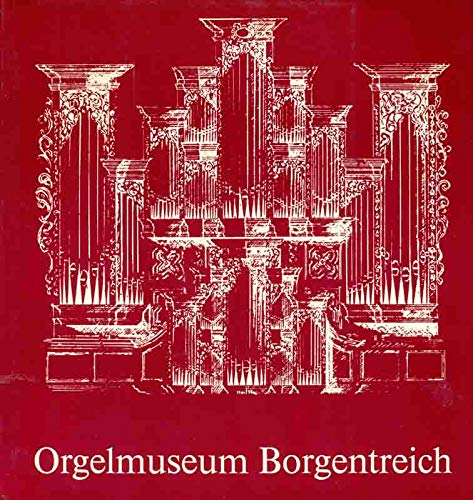 Stock image for Orgelmuseum Borgentreich. Stadt Borgentreich. [Bearb. und Red.: Hannalore Reuter. Texte . von] for sale by Mephisto-Antiquariat