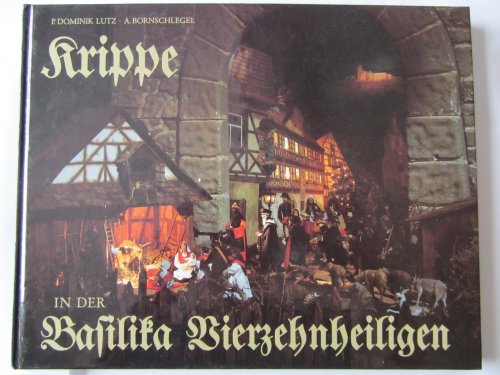 Beispielbild fr Krippe in der Basilika Vierzehnheiligen. Text: Dominik Lutz. Bild: A. Bornschlegel zum Verkauf von Wanda Schwrer