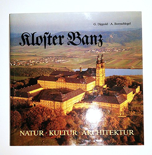 Kloster Banz. Natur - Kultur - Architektur