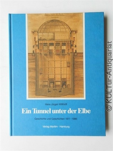 9783980126007: Ein Tunnel unter der Elbe. Geschichte und Geschichten 1911 - 1986.