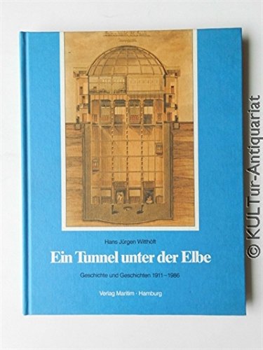 Stock image for Ein Tunnel unter der Elbe. Geschichte und Geschichten 1911-1986 for sale by medimops