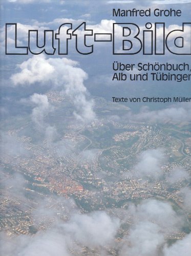 9783980127615: Luft-Bild. ber Schnbuch, Alb und Tbingen