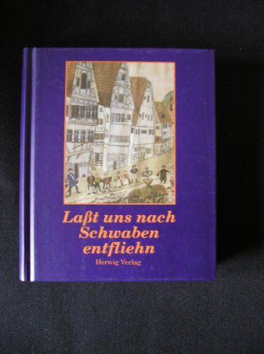 Lasst uns nach Schwaben entfliehn . Ein schwäbisches Lesebuch. hrsg. von Heinrich Domes, Herwigs ...