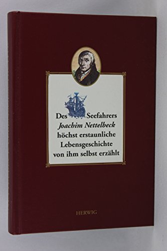 Beispielbild fr Des Seefahrers Joachim Nettelbeck hchst erstaunliche Lebensgeschichte. Von ihm selbst erzhlt zum Verkauf von medimops