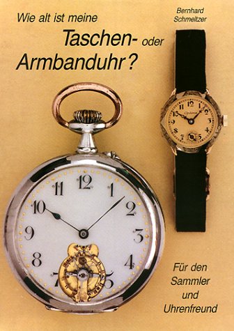 Beispielbild fr Wie alt ist meine Taschenuhr oder Armbanduhr? zum Verkauf von medimops