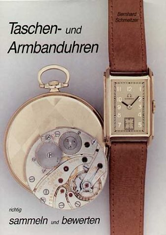 Beispielbild fr Taschenuhren und Armbanduhren richtig sammeln und bewerten zum Verkauf von medimops