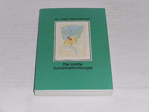 9783980144933: Die sanfte Schnheitschirurgie / von Hans Greuel.