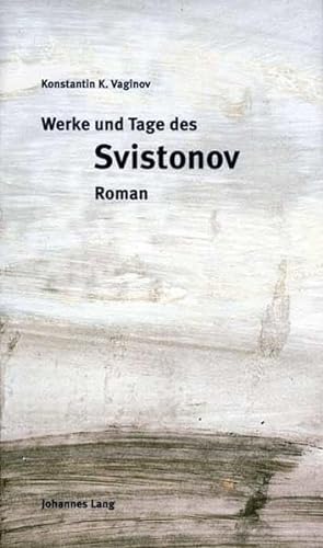 Werke und Tage des Svistonov, Roman, Vorwort: Reinhard Lauer, Aus dem Russischen von Gerhard Hacker, - Vaginov, Konstantin K.