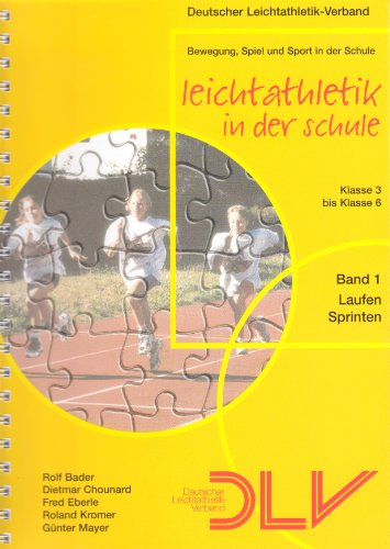 Stock image for Leichtathletik in der Schule. Band 1 - Laufen Sprinten. Klasse 3 bis 6. for sale by medimops