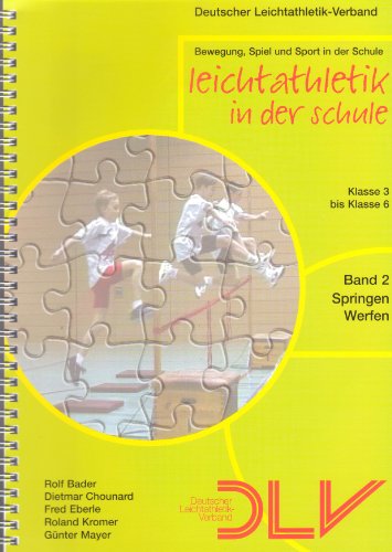 Stock image for Leichtathletik in der Schule. Band 2 - Springen Werfen. Klasse 3 bis 6. for sale by medimops