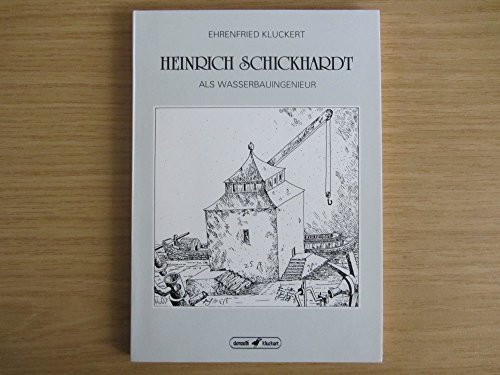 Heinrich Schickhardt als Wasserbauingenieur. [Schrift zur Ausstellung Stuttgart 1987]. - Kluckert, Ehrenfried