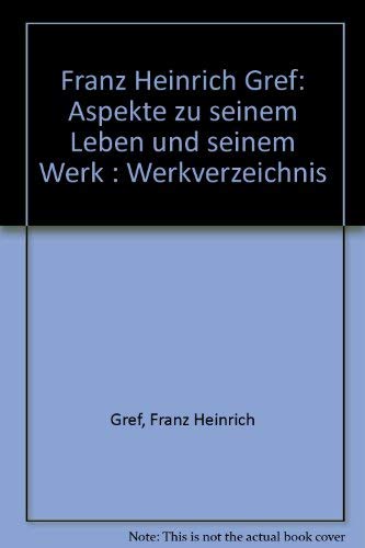 Stock image for Franz Heinrich Gref: Aspekte zu seinem Leben und seinem Werk : Werkverzeichnis (German Edition) for sale by Midtown Scholar Bookstore