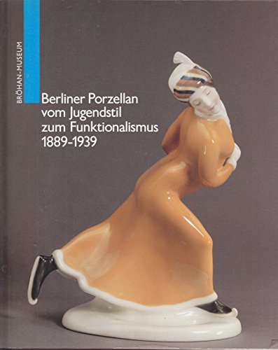9783980152501: Berliner Porzellan vom Jugendstil zum Funktionalismus 1889-1939.