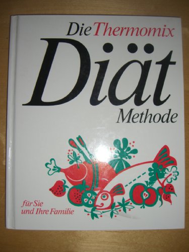 Imagen de archivo de Die Thermomix-Dit-Methode fr Sie und Ihre Familie. a la venta por Steamhead Records & Books