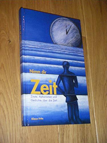 Stock image for Nimm dir Zeit: Zitate, Aphorismen und Gedichte ber die Zeit for sale by DER COMICWURM - Ralf Heinig