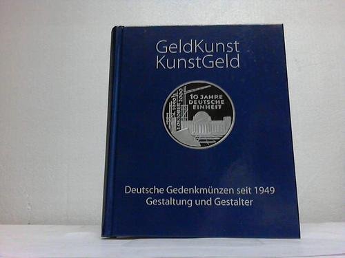 Beispielbild fr Geldkunst Kunstgeld. Deutsche Gedenkmntzen seit 1949. Gestaltung und Gestalter zum Verkauf von medimops