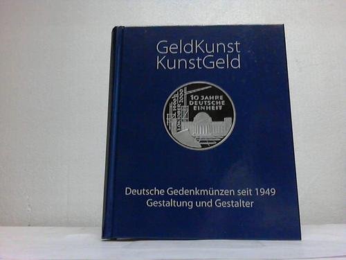 GeldKunst KunstGeld - Deutsche Gedenkmünzen seit 1949 Gestaltung und Gestalter - Gerd Dethlefs und Wolfgang Steguweit