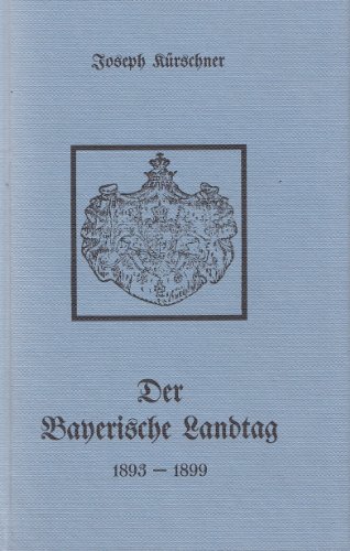Stock image for Der bayerische Landtag 1893 - 1899 ( Faksimile-Nachdruck der Ausgabe Mnchen 1893 mit einem Nachwort von Dr. Leonhard Lenk ) for sale by medimops