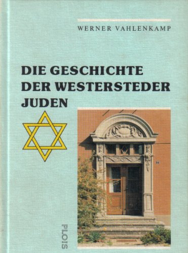 Imagen de archivo de Die Geschichte der Westersteder Juden: Aufstieg und Vernichtung einer kleinen Minderheit (German Edition) a la venta por medimops