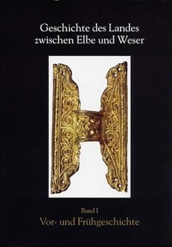 Geschichte des Landes zwischen Elbe und Weser; Teil: Bd. 1., Vor- und Frühgeschichte. Landschafts...