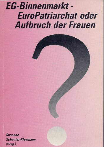 9783980194204: EG-Binnenmarkt, EuroPatriarchat oder Aufbruch der Frauen? (Schriftenreihe der Wissenschaftlichen Einheit Frauenstudien und Frauenforschung an der Hochschule Bremen) (German Edition)