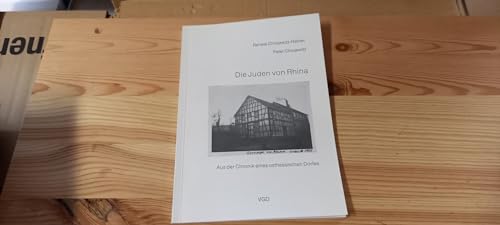 Die Juden von Rhina - Aus der Chronik eines osthessischen Dorfes - Renate, Chotjewitz-Häfner und VGD