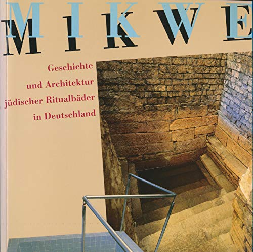 Beispielbild fr Mikwe: Geschichte und Architektur jdischer Ritualbder in Deutschland zum Verkauf von Gerald Wollermann