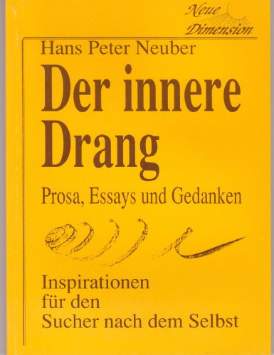 Beispielbild fr Der innere Drang. Prosa, Essays und Gedanken 1988/89. Inspirationen fr den Sucher nach dem Selbst. zum Verkauf von Versandantiquariat BUCHvk