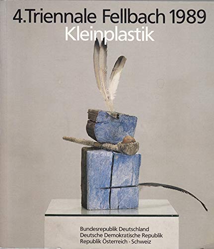 Stock image for Triennale Fellbach (4.) 1989 Kleinplastik. Bundesrepublik Deutschland. Deutsche Demokratische Republik. Republik sterreich. Schweiz. Katalog for sale by Versandantiquariat Felix Mcke