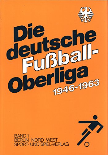 Die deutsche Fußball- Oberliga 1946 - 1963: 2 Bde.