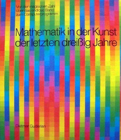 Imagen de archivo de Mathematik in der Kunst der letzten dreissig Jahre: Von der magischen Zahl - ber das endlose Band - zum Computerprogramm a la venta por Studibuch