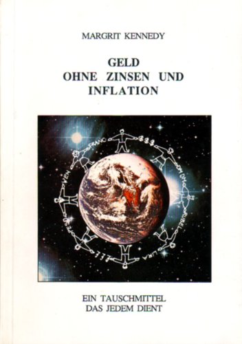 Geld ohne Zinsen und Inflation : ein Tauschmittel das jedem dient. Margrit Kennedy