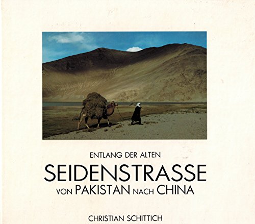 9783980219303: Entlang der alten Seidenstrasse von Pakistan nach China. Christian Schittich