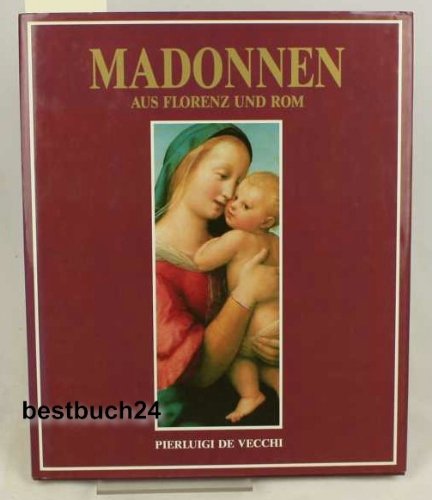 9783980220545: Madonnen aus Florenz und Rom - Vecchi, Pierluigi de