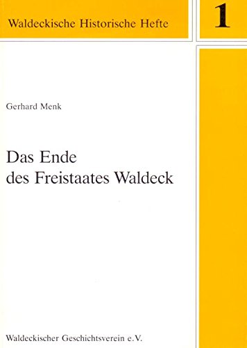 Das Ende des Freistaates Waldeck (Waldeckische historische Hefte) (German Edition) (9783980222617) by Menk, Gerhard