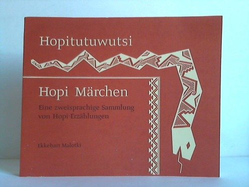 Hopitutuwutsi. Eine zweisprachige Sammlung von Hopi-Erzählungen = Hopi-Märchen. Herausgegeben und...
