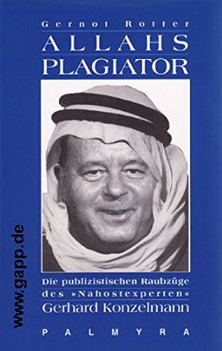 Stock image for Allahs Plagiator: Die publizistischen Raubzge des "Nahostexperten" Gerhard Konzelmann for sale by medimops