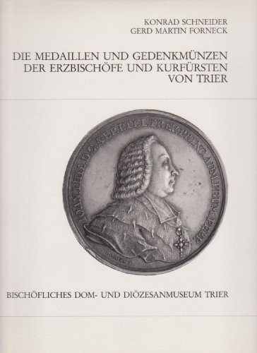 Die Medaillen und GedenkmuÌˆnzen der ErzbischoÌˆfe und KurfuÌˆrsten von Trier (Kataloge und Schriften des BischoÌˆflichen Dom- und DioÌˆzesanmuseums Trier) (German Edition) (9783980238526) by Schneider, Konrad