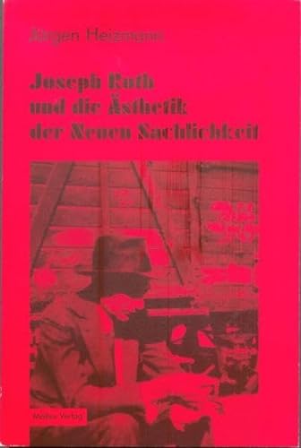 Joseph Roth und die AÌˆsthetik der neuen Sachlichkeit (German Edition) (9783980244008) by Heizmann, JuÌˆrgen