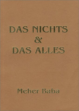 Beispielbild fr Das Nichts & das Alles von Meher Baba und Bhau Kalchuri bersetzer Carola Holenia Das Nichts und das Alles zum Verkauf von BUCHSERVICE / ANTIQUARIAT Lars Lutzer