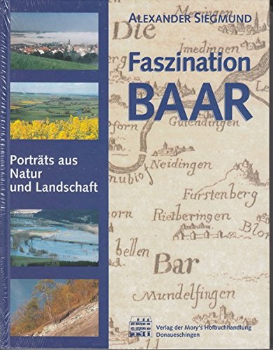 Faszination Baar: Porträts aus Natur und Landschaft - Alexander Siegmund