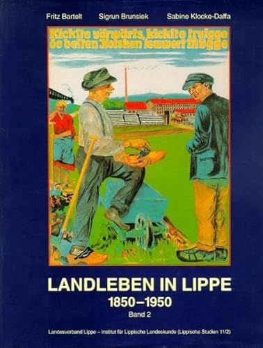 Stock image for Landleben in Lippe 1850 - 1950. Band 2. Landesverband Lippe - Institut fr Lippische Landeskunde. (Aus der Reihe: Lippische Studien; Band 11/2) for sale by Antiqua U. Braun