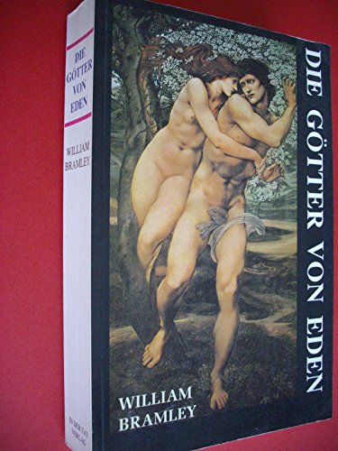 Die Götter von Eden - Eine neue Betrachtung der Menschheitsgeschichte - William Bramley, William und Renate Hué-Cerino