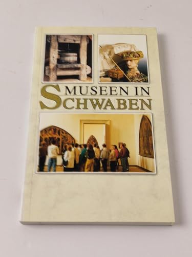 9783980251617: Museen in Schwaben: Ein Fhrer zu 145 Sammlungen, Schlssern und Gedenksttten zwischen Bodensee und Ries (Livre en allemand)