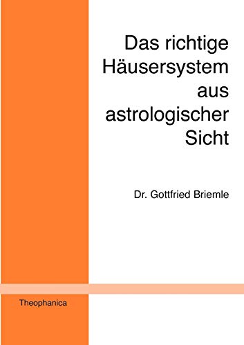 9783980256933: Das richtige Husersystem aus astrologischer Sicht: Ein Beitrag zur astrologischen Grundlagenforschung