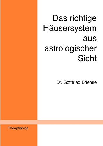 Stock image for Das richtige Husersystem aus astrologischer Sicht: Ein Beitrag zur astrologischen Grundlagenforschung (German Edition) for sale by Lucky's Textbooks