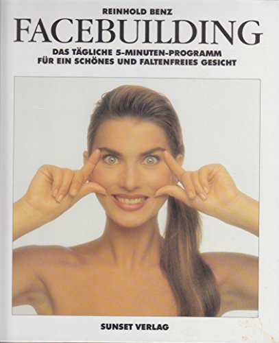 9783980257114: Facebuilding. Das tgliche 5 Minutenprogramm fr ein schnes und faltenfreies Gesicht