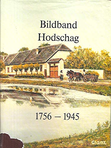 9783980259101: Bildband Hodschag 1756-1945. Eine deutsche Markt- und Kreisgemeinde im Batscher Land